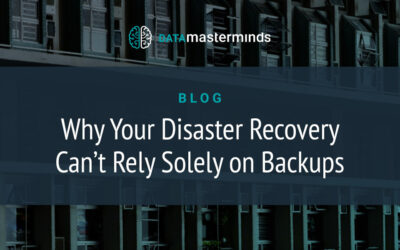 Think Your SQL Backups Have You Covered? Think Again—It’s Only Part of a Good Disaster Recovery Strategy